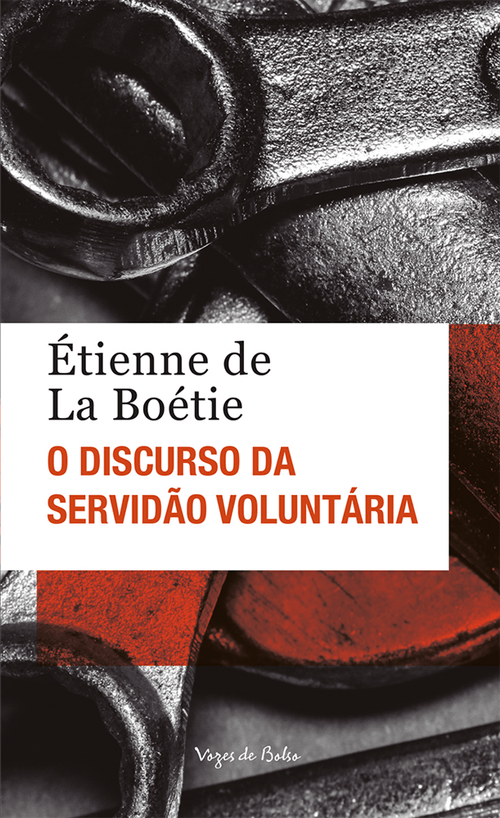O discurso da servidão voluntária ou O contra um - Ed. Bolso