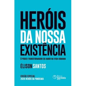 HERÓIS DA NOSSA EXISTÊNCIA
