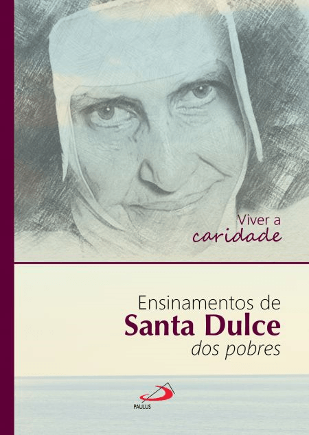 Ensinamentos De Santa Dulce Dos Pobres