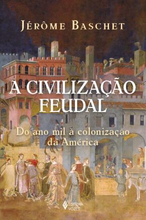 A civilização feudal