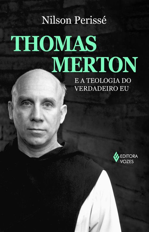 Thomas Merton e a teologia do verdadeiro eu