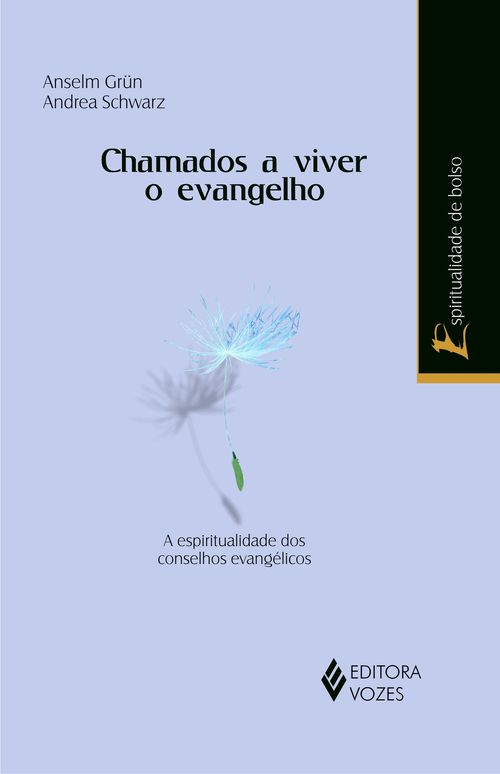 Chamados a viver o Evangelho - A espiritualidade dos conselhos evangélicos