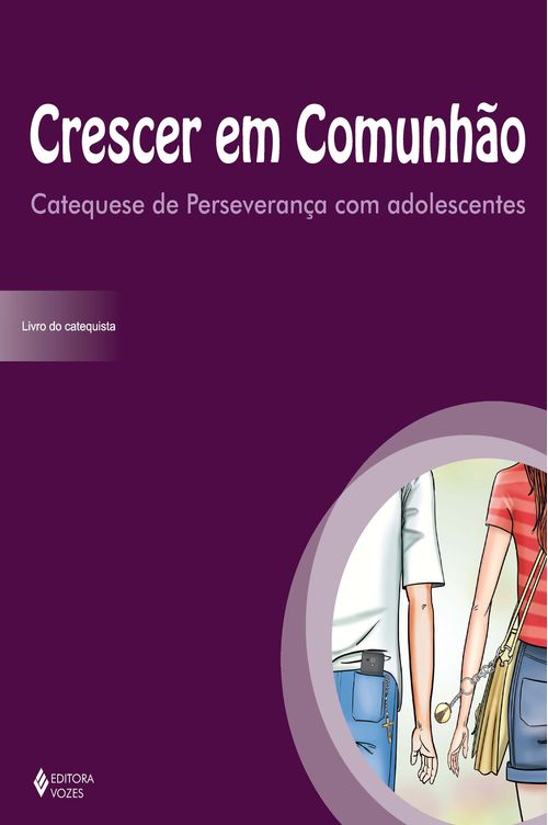 Crescer em comunhão Catequese de Perseverança com adolescent