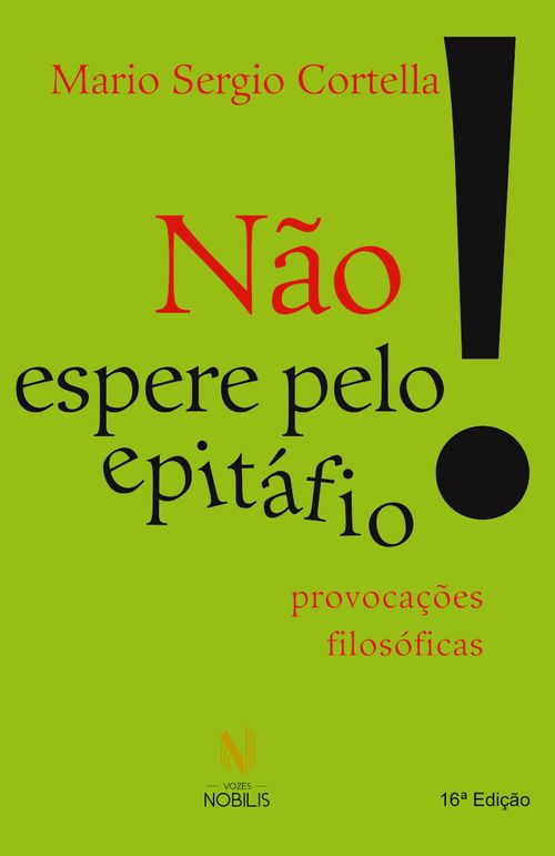 Não espere pelo epitáfio!