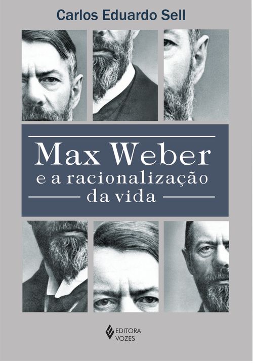 Max Weber e a racionalização da vida
