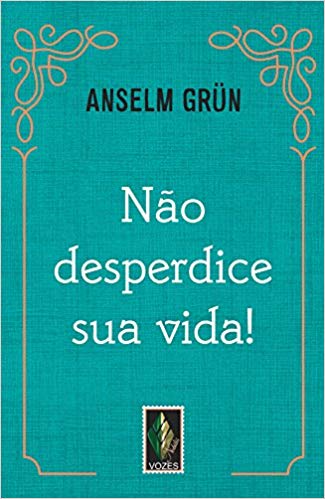 Não desperdice sua vida!