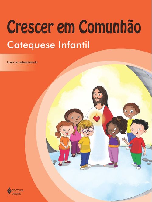 Crescer em comunhão Catequese Infantil - catequizando