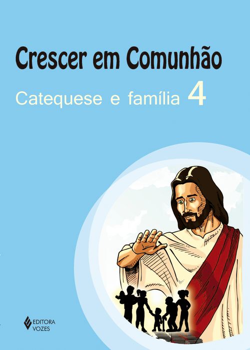 Crescer em comunhão Catequese e família vol. 4