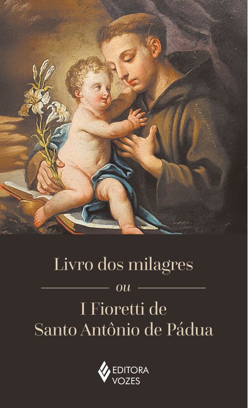 Livro dos milagres ou I Fioretti de Santo Antônio de Pádua