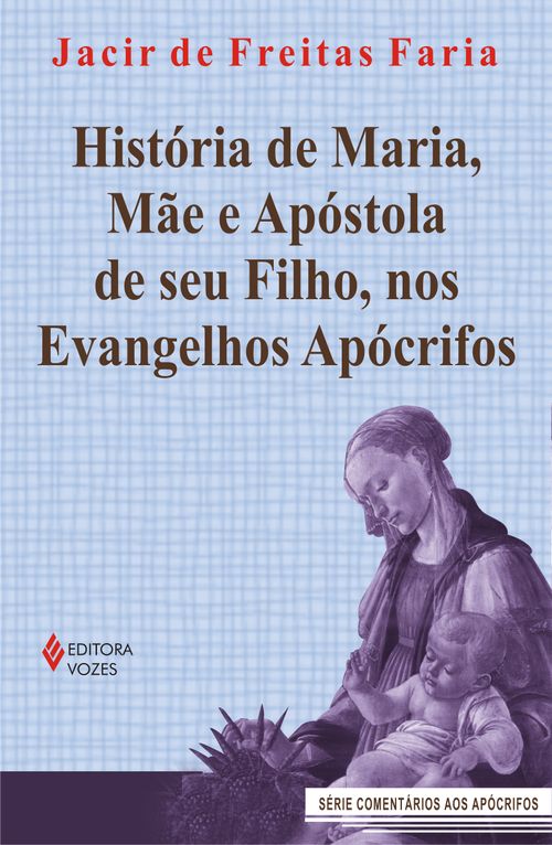 História de Maria, mãe e apóstola de seu Filho, nos evangelhos apócrifos