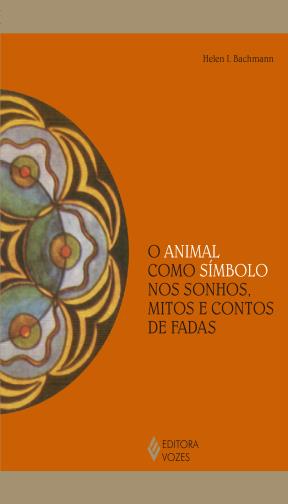 O animal como símbolo nos sonhos, mitos e contos de fadas