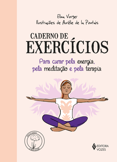 Caderno de exercícios para curar pela energia, pela meditação e pela terapia