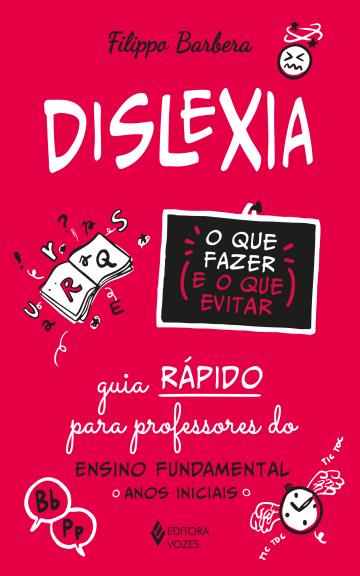 Dislexia: o que fazer e o que evitar