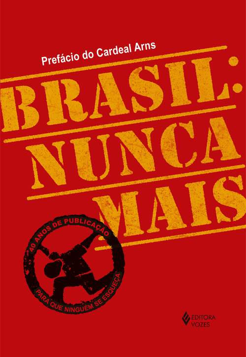 Brasil: nunca mais - Ed. Comemorativa 40 anos