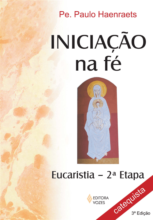 Iniciação na fé - Preparação para a Primeira Eucaristia 2a. etapa catequista