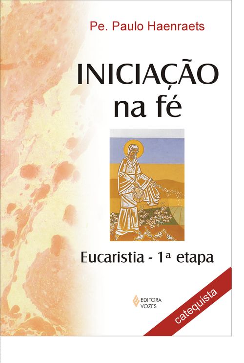 Iniciação na Fé - Eucaristia 1a. etapa - Ctq.