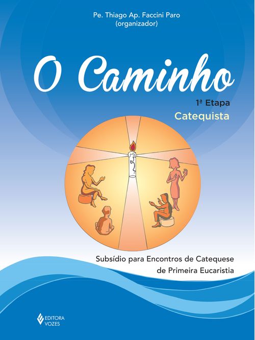 O Caminho - Eucaristia 1a. etapa catequista