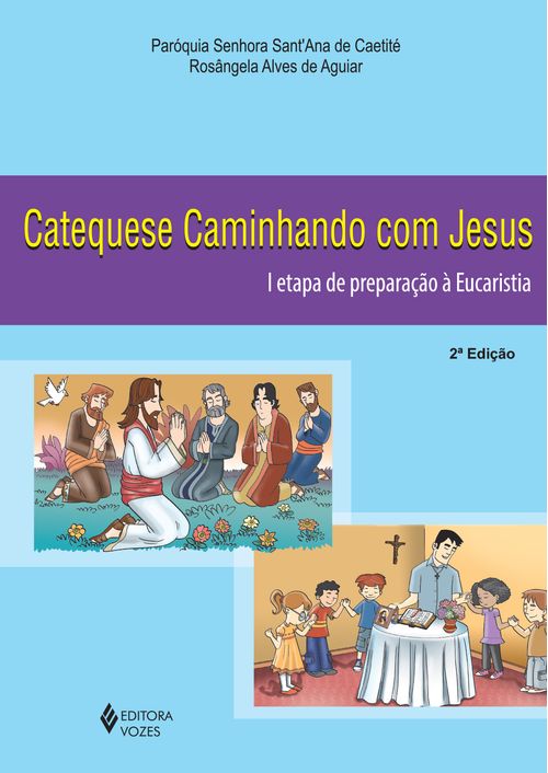 Catequese caminhando com Jesus 1a. etapa de preparação à Eucaristia