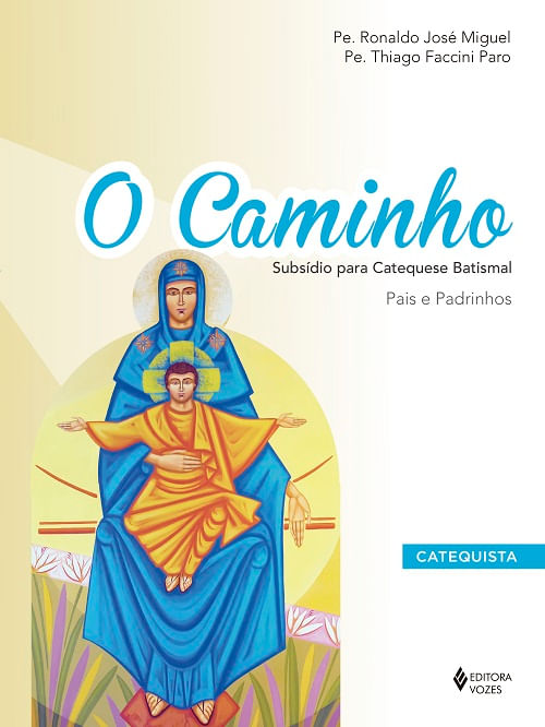 O Caminho - Subsídio para Catequese Batismal Catequista